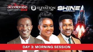 Accelerate Conference | Shine | Day 3 Morning | 6th June, 2025 | The Elevation Church Broadcast