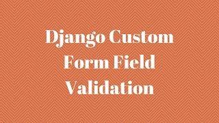 Django Custom Form Field Validation