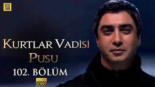 Kurtlar Vadisi Pusu 102.Bölüm l FULL HD YENİ