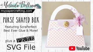 How To Purse Box | FREE SVG | Crafty Melinda | ScraPerfect Best Ever Glue | Cricut Maker Project