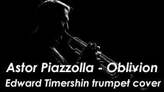 Piazzolla - Oblivion - Edward Timershin trumpet cover