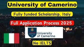 University of Camerino Application process 2025| fully funded scholarships in Italy| No IELTS