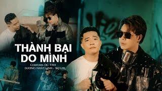 THÀNH BẠI DO MÌNH | OFFICIAL MV | DƯƠNG NHẤT LINH x SKYLER