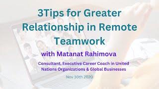 3Tips for Greater Relationship in Remote Teamwork with Matanat Rahimova