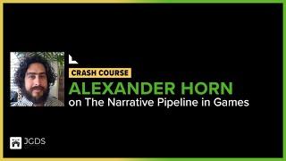 Alexander Horn on the Narrative Pipeline in Games