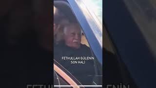 Fethullah Gülen'in son hali görenleri ürkütüyor