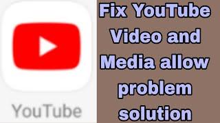 Fix YouTube Video and Media allow problem solution