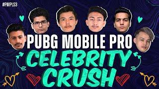 PUBG MOBILE Pro League South Asia Pro's Celebrity Crush!