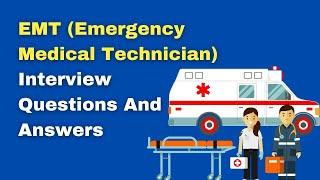 EMT (Emergency Medical Technician) Interview Questions And Answers