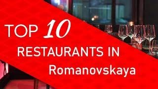 Top 10 best Restaurants in Romanovskaya, Russia