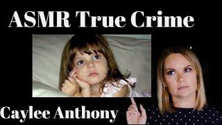 ASMR True Crime | The Caylee Anthony Case PART 1