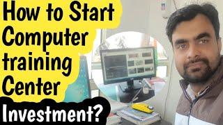 How to start Computer training center?Investment or Registration?