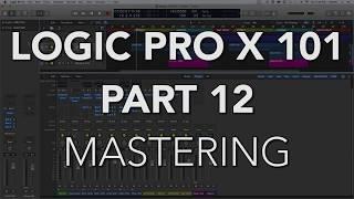 LOGIC PRO X 101 - #12 Finalizing the Mix & Mastering