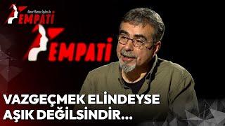 Vazgeçebiliyorsan Aşık Değilsindir | Ahmet Mümtaz Taylan ile Empati #dücanecündioğlu