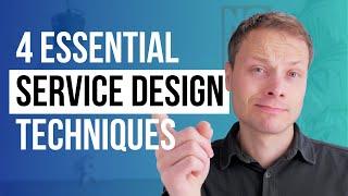 4 Service Design Techniques You Should Master