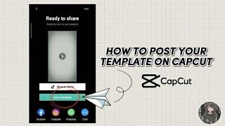 How to post your template on capcut : tutorials for beginners