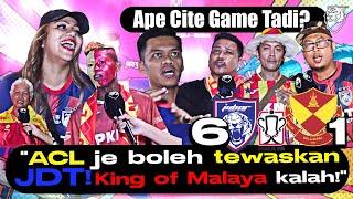 "Team ACLE je boleh tewaskan JDT! JDT tiada saingan di Malaysia! Puas hati walaupun Selangor kalah!"