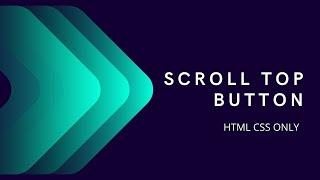 Scroll To Top Button Using Only HTML And CSS