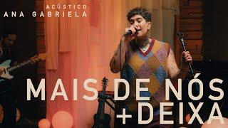 Ana Gabriela - Mais de Nós / Deixa (Acústico)