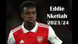 Eddie Nketiah  2023/2024 | Skills| Assists | Goals – HD.