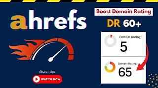 Boost Your Ahrefs Domain Rating to 60+ | Guaranteed Method