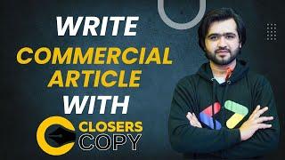 How to Write Commercial Article Using Closerscopy AI Content Generator | Step By Step Guide