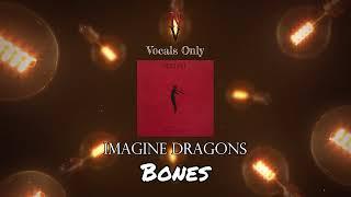 Bones - Vocals Only (Acapella) | Imagine Dragons