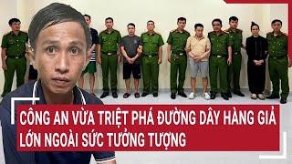 Công an vừa triệt phá đường dây hàng giả lớn ngoài sức tưởng tượng | Vấn đề hôm nay