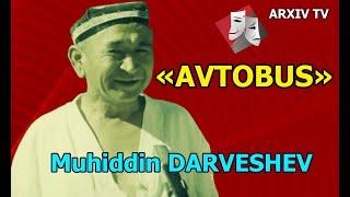 ''Avtobus'' Muhiddin DARVESHOV