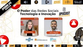 13º EPISÓDIO DO OPACAST: O Poder das Redes Sociais: Tecnologia e Inovação