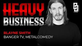 315 - Blayne Smith (BangerTV, MetalComedy): The MOST CLICHÉ Music Video Ever!