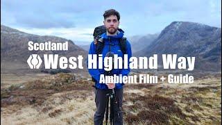 WEST HIGHLAND WAY: Ambient Hiking Film + Guide to the Scottish Trail