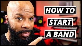 Want To Start A Band? Here's How...