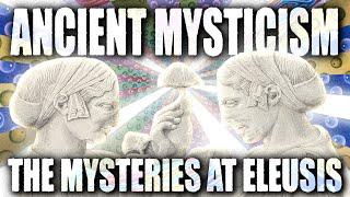 Ancient Mysticism: The Mysteries at Eleusis