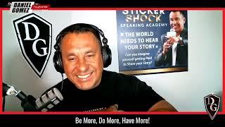 Daniel Gomez Inspires Show | Full Episode | Be More, Do More, Have More!