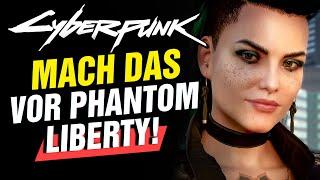 MACH DAS unbedingt VOR Phantom Liberty! Meine EMPFEHLUNG für Cyberpunk 2077!