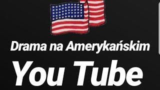 Drama na Amerykańskim You Tube 