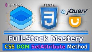 Full-Stack Development Tutorial | CSS DOM and JavaScript SetAttribute Function || Clarusway