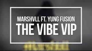 Marshvll - The Vibe VIP ft. Yung Fusion (reupload)