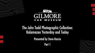 The John Todd Photographic Collection: Kalamazoo Yesterday and Today - Pt. 1