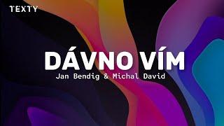 DÁVNO VÍM | Jan Bendig & Michal David text