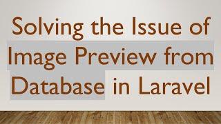 Solving the Issue of Image Preview from Database in Laravel