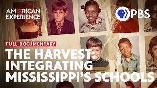 The Harvest: Integrating Mississippi's Schools | Full Documentary | AMERICAN EXPERIENCE | PBS