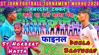 St Norbert Hassa  Dhela Brothers | Final Highlights| St John Football Turnament murhu 2024