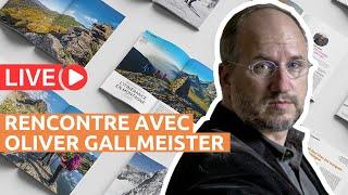 LIVE AVEC OLIVER GALLMEISTER - La Montagne et Alpinisme