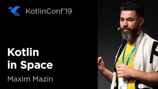 KotlinConf 2019: Kotlin in Space by Maxim Mazin