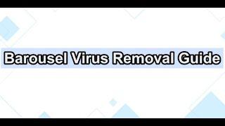 Barousel Virus Removal -  How to Delete Barousel Virus Completely? [2023 Updated]