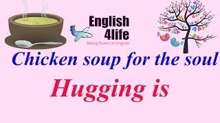 English4life - Learn English through Chicken soup for the soul | Hugging is