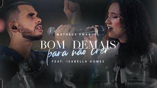 Matheus Emanuel - Bom Demais Para Não Crer ft. Isabella Gomes ( Too Good to Not Believe )