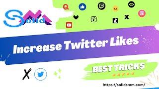 Tricks To Increase Twitter Likes - Increase X Likes